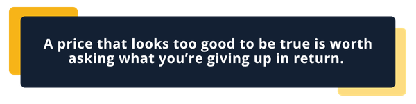 pull quote for blogs text on blue background that reads "A price that looks too good to be true is worth asking what you’re giving up in return."